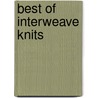 Best of Interweave Knits door Ann Budd