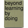 Beyond Learning by Doing by Jay W. Roberts