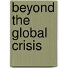 Beyond the Global Crisis door Dr Ian Gooderson