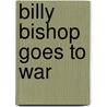 Billy Bishop Goes to War by John Gray