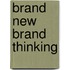 Brand New Brand Thinking