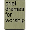 Brief Dramas for Worship door Karen F. Miller