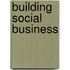 Building Social Business