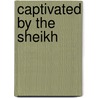 Captivated By The Sheikh by Meredith Webber