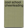Cool School Cheerleading door Karen Latchana Kenney