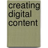 Creating Digital Content door John Rice