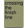 Crossing the Finish Line door William G. Bowen