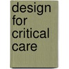 Design For Critical Care door Mardelle Mccuskey Shepley