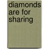 Diamonds are for Sharing