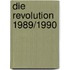 Die Revolution 1989/1990