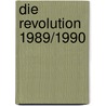 Die Revolution 1989/1990 by Sandra M¿Ller