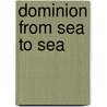 Dominion from Sea to Sea door Mr Bruce Cumings