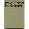 E-Commerce Im Zivilrecht by Arthur Kudella