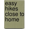 Easy Hikes Close to Home door Bryce Stevens