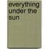 Everything Under the Sun