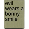 Evil Wears a Bonny Smile by F. Jacquelyn Hallquist