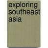 Exploring Southeast Asia door Milton Osborne