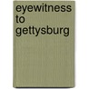 Eyewitness to Gettysburg door Stephen G. Hyslop