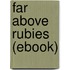Far Above Rubies (Ebook)