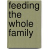 Feeding the Whole Family door Cynthia Lair
