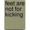 Feet Are Not for Kicking door Elizabeth Verdick
