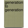 Generation to Generation door Emanuel A. A. Friedman