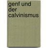 Genf Und Der Calvinismus door David Venetz