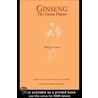 Ginseng, The Genus Panax by William E. Court
