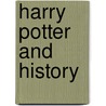 Harry Potter and History door Nancy Reagin