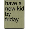 Have a New Kid by Friday door Dr. Kevin Leman