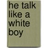 He Talk Like a White Boy