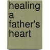 Healing a Father's Heart by Linda J. Cochrane