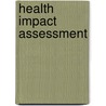 Health Impact Assessment door Martin Birley