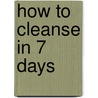 How to Cleanse in 7 Days by Evita Ramparte