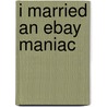 I Married an Ebay Maniac door Jayne Perry