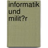 Informatik Und Milit�R door Oliver Neumann