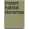 Instant Habitat Dioramas door Patricia J. Wynne