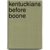 Kentuckians Before Boone by Phillip Henderson