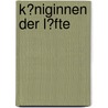K�Niginnen Der L�Fte door Ernst Probst