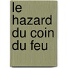 Le Hazard Du Coin Du Feu door C.P. de Cr�billon fils