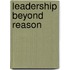 Leadership Beyond Reason