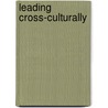 Leading Cross-Culturally door Sherwood G. Lingenfelter