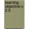 Learning Objective-C 2.0 door Robert L. Clair