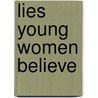 Lies Young Women Believe door Nancy Leigh DeMoss