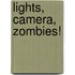 Lights, Camera, Zombies!