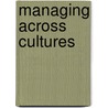 Managing Across Cultures by Leonard R. Sayles