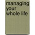 Managing Your Whole Life
