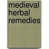 Medieval Herbal Remedies door Anne Van Arsdall