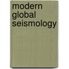 Modern Global Seismology by Thorne Lay