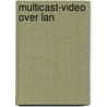 Multicast-Video Over Lan door Marco Scherzinger